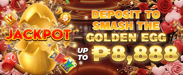 DEPOSIT TO SMASH THE GOLDEN EGG P8,888